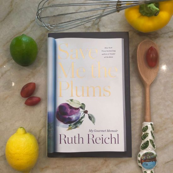 Save me the Plums: My Gourmet Memoir by Ruth Reichl